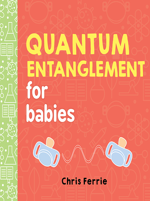 Chris Ferrie创作的Quantum Entanglement for Babies作品的详细信息 - 可供借阅